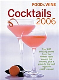 Food & Wine Cocktails 2006 (Paperback, First Thus Used)