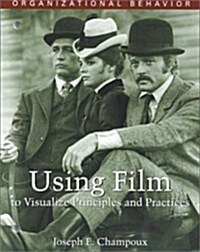 Organizational Behavior: Using Film to Visualize Principles and Practices (Paperback, 1)