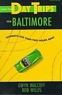 Day Trips from Baltimore, 4th: Getaways Less Than Two Hours Away (Day Trips Series) (Paperback, 4th)