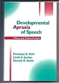 Developmental Apraxia of Speech: Theory and Clinical Practice (Hardcover)