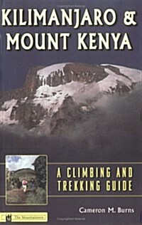 Kilimanjaro and Mount Kenya: A Climbing and Trekking Guide (Paperback, 1st)