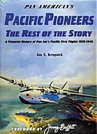 Pan Americans Pacific Pioneers: The Rest of the Story, A Pictorial History of Pan Ams Pacific First Flights 1935-1946, Vol. 2 (Hardcover, 1st)