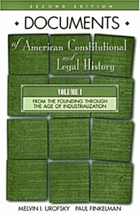 Documents of American Constitutional and Legal History: Volume I: From the Founding Through the Age of Industrialization (Documents of American Consti (Paperback, 2)