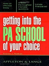 Getting Into the PA School of Your Choice (Paperback, 1)