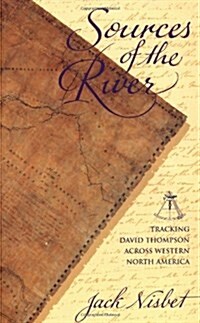 Sources of the River: Tracking David Thompson Across Western North America (Paperback)