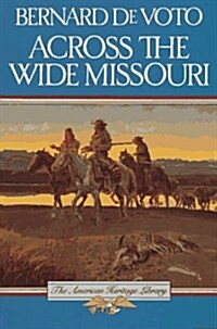 Across the Wide Missouri (American Heritage Library) (Paperback)