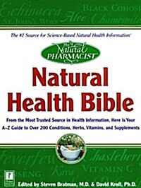 Natural Health Bible: From the Most Trusted Source in Health Information, Here is Your A-Z Guide to Over 200 Herbs, Vitamins, and Supplements (Paperback, 0)