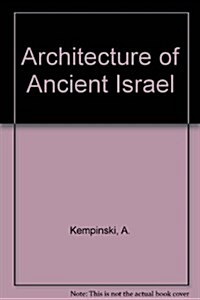 The Architecture of Ancient Israel: From the Prehistoric to the Persian Periods (Hardcover, illustrated edition)