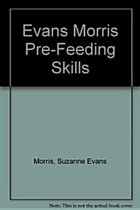 Pre-Feeding Skills: A Comprehensive Resources for Feeding Development (Paperback)