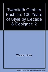 Twentieth Century Fashion: 100 Years of Style by Decade & Designer  Volume 2 1950-1999 (Library Binding)