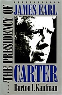 The Presidency of James Earl Carter, Jr. (Paperback)