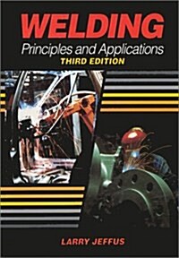 Welding: Principles and Applications, Third Edition (Hardcover, 3)
