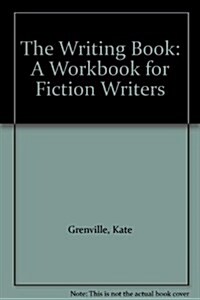 The Writing Book: A Workbook for Fiction Writers (Paperback, Third Impression)