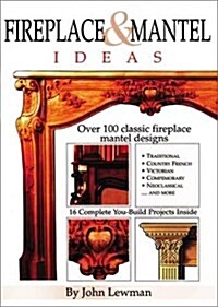 Fireplace & Mantel Ideas: Over 100 Classic Fireplace Mantel Designs (Paperback, First Edition)