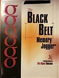 The Black Belt Memory Jogger Desktop Guide: A Desktop Guide for Six Sigma Success (Paperback)