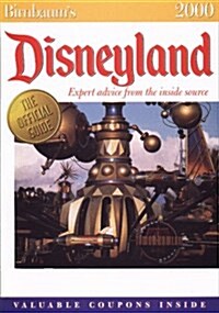 Birnbaums Disneyland 2000: Expert Advice from the Inside Source (Paperback, 45th)