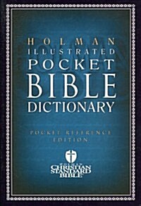Holman Illustrated Pocket Bible Dictionary: Pocket Reference Edition (Holman Reference) (Paperback)