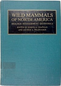 Wild Mammals of North America: Biology, Management, and Economics (Hardcover, 1)