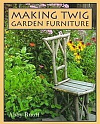 Making Twig Garden Furniture (Paperback, 1st)
