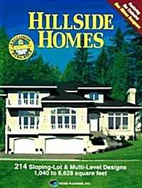 Hillside Homes: 214 Sloping-Lot & Multi-Level Designs : 1,040 to 6,628 Square Feet (Paperback, 0)