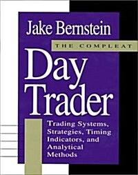 The Compleat Day Trader: Trading Systems, Strategies, Timing Indicators and Analytical Methods (Hardcover)