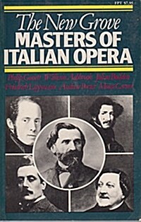 The New Grove Masters of Italian Opera: Rossini, Donizetti, Bellini, Verdi, Puccini (Paperback, Later prt.)