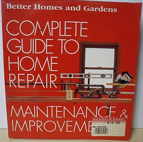 Better Homes and Gardens Complete Guide to Home Repair Maintenance & Improvement (Paperback)
