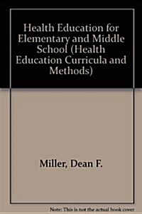 Health Education in the Elementary & Middle-Level School (Health Education Curricula and Methods) (Paperback, 2nd)