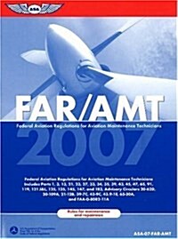 FAR/AMT 2007: Federal Aviation Regulations for Aviation Maintenance Technicians (FAR/AIM series) (Paperback)