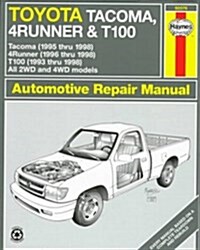 Toyota Tacoma, 4Runner & T100 Automotive Repair Manual: Models Covered 2Wd and 4Wd Toyota Tacoma (1995 Thru 1998), 4Runner (1996 Thru 1998) and T100 . (Paperback)