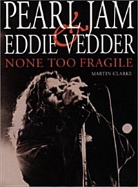 None Too Fragile: Pearl Jam and Eddie Vedder (Paperback, 3)