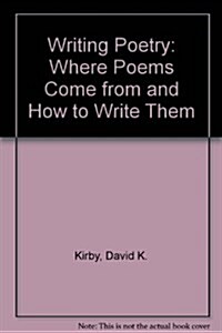 Writing Poetry: Where Poems Come from and How to Write Them (Paperback, Enlarged)