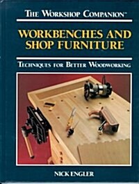 Workbenches and Shop Furniture: Techniques for Better Woodworking (The Workshop Companion) (Hardcover)