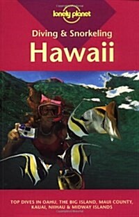 Diving & Snorkeling Hawaii: Top Dives in Oahu, the Big Island, Maui County, Kauai, Niihau & Midway Islands (Lonely Planet Diving & Snorkeling Hawaii) (Paperback, 1st)