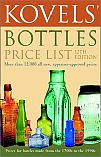 Kovels Bottles Price List: 12th Edition (Paperback, 12th)