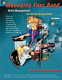 Managing Your Band, Artist Management: The Ultimate Responsibility (Paperback)