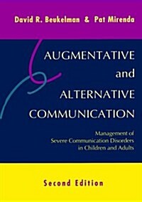 Augmentative and Alternative Communication: Management of Severe Communication Disorders in Children and Adults (Hardcover, 2nd)