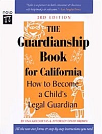 The Guardianship Book for California: How to Become a Childs Legal Guardian (Paperback, 3rd)