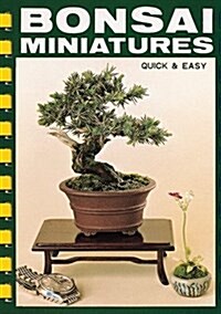 Bonsai Miniatures: Quick and Easy (Paperback)