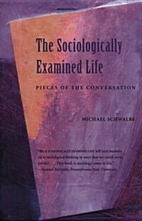 The Sociologically Examined Life: Pieces of the Conversation (Paperback)