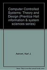 Computer Controlled Systems: Theory and Design (Prentice Hall Information and System Sciences Series) (Hardcover, 2nd)
