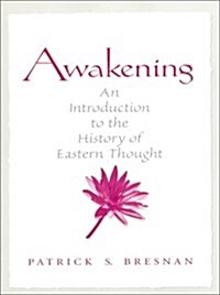 Awakening: An Introduction to the History of Eastern Thought (Paperback, 1)