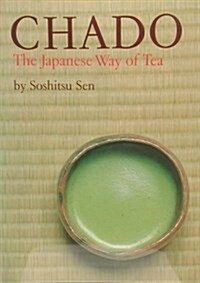 Chado: The Japanese Way of Tea (Hardcover, 1st)