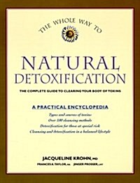 The Whole Way to Natural Detoxification: Clearing Your Body of Toxins (Paperback, Presumed First Edition)