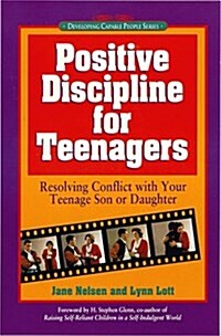 Positive Discipline for Teenagers: Empowering Your Teen and Yourself Through Kind and Firm Parenting (Paperback)