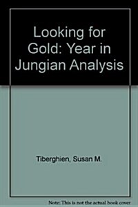 Looking for Gold: A Year in Jungian Analysis (Paperback)