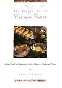 The Classic Art of Viennese Pastry: From Strudel to Sachertorte More Than 100 Traditional Recipes (Hardcover)