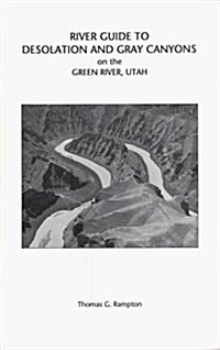 River Guide to Desolation and Gray Canyons on the Green River, Utah: A Mile-By-Mile Guide to the Green River Between the Towns of Ouray and Green Rive (Paperback)