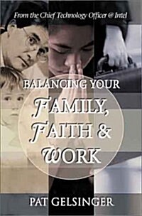 Balancing Your Family, Faith & Work (Paperback, New)