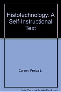 Histotechnology: A Self-Instructional Text (Hardcover)